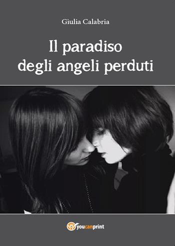 Il paradiso degli angeli perduti - Giulia Calabria - Libro Youcanprint 2015, Poesia | Libraccio.it