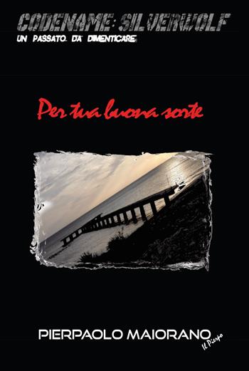 Per tua buona sorte - Pierpaolo Maiorano - Libro Youcanprint 2015 | Libraccio.it