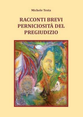 Racconti brevi. Perniciosità del pregiudizio - Michele Testa - Libro Youcanprint 2015 | Libraccio.it