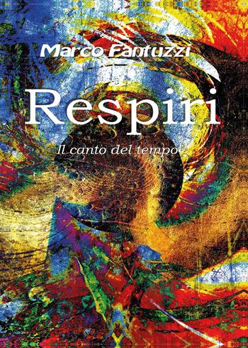 Respiri. Il canto del tempo - Marco Fantuzzi - Libro Youcanprint 2015, Poesia | Libraccio.it