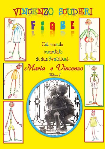 Fiabe dal mondo incantato di due fratellini: Maria e Vincenzo. Vol. 1 - Vincenzo Scuderi - Libro Youcanprint 2015, Fiabe e favole | Libraccio.it
