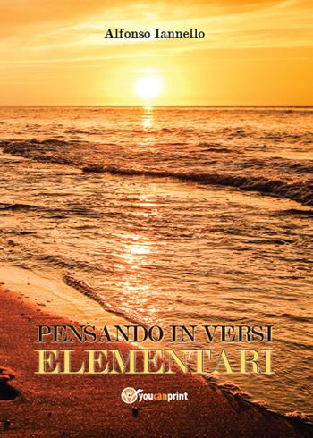 Pensando in versi elementari - Alfonso Iannello - Libro Youcanprint 2015, Poesia | Libraccio.it