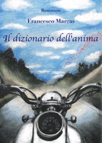 Il dizionario dell'anima - Francesco Marras - Libro Youcanprint 2015, Narrativa | Libraccio.it