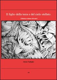 Il figlio della terra e del cielo stellato - Alessio Tanfoglio - Libro Youcanprint 2015, Scienze, società e religione | Libraccio.it