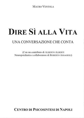 Dire sì alla vita: una conversazione che conta - Mauro Ventola - Libro Youcanprint 2017 | Libraccio.it