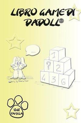 Libro game di Dadoll®. Ediz. illustrata - Pamela Tinti - Libro Youcanprint 2015, Libri per bambini | Libraccio.it