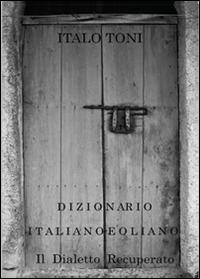 Dizionario italiano-eoliano - Italo Toni - Libro Youcanprint 2015 | Libraccio.it