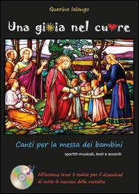 Una gioia nel cuore. Canti per la messa dei bambini - Querino Ialongo - Libro Youcanprint 2015 | Libraccio.it