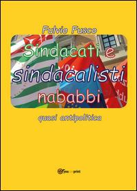 Sindacati e sindacalisti nababbi - Fulvio Fusco - Libro Youcanprint 2015, Saggistica | Libraccio.it