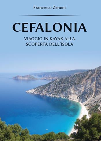 Cefalonia - Francesco Zenoni - Libro Youcanprint 2015 | Libraccio.it