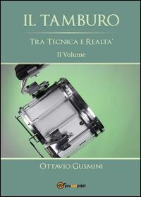 Il tamburo tra tecnica e realtà. Vol. 2 - Ottavio Gusmini - Libro Youcanprint 2015 | Libraccio.it