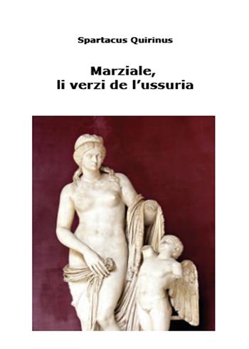 Marziale, li vèrzi de l'ussuria - Quirinus Spartacus - Libro Youcanprint 2015, Poesia | Libraccio.it