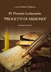 4º premio letterario "Progetti di armonia". Antologia del premio