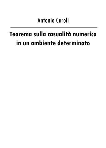 Teorema sulla casualità numerica in un ambiente determinato - Antonio Caroli - Libro Youcanprint 2015 | Libraccio.it