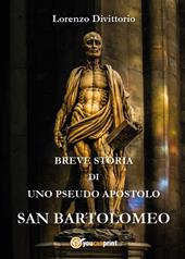 Breve storia di uno pseudo apostolo: san Bartolomeo