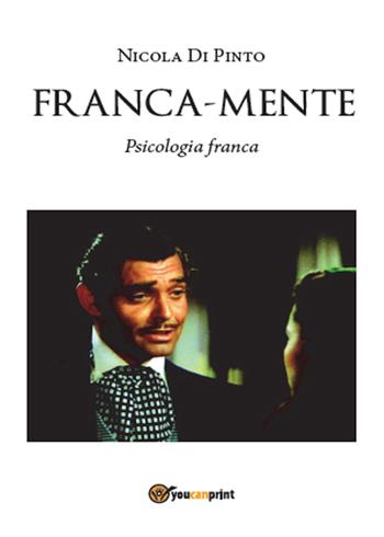 Franca-mente - Nicola Di Pinto - Libro Youcanprint 2015, Saggistica | Libraccio.it