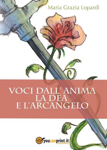 Voci dall'anima. La dea e l'arcangelo - Maria Grazia Lopardi - Libro Youcanprint 2015, Saggistica | Libraccio.it