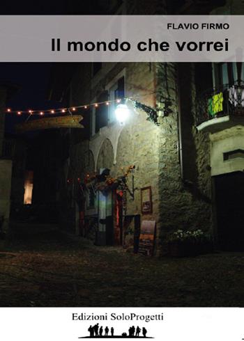 Il mondo che vorrei - Flavio Firmo - Libro Youcanprint 2015, Narrativa | Libraccio.it