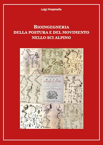 Bioingegneria della postura e del movimento nello sci alpino - Luigi Pimpinella - Libro Youcanprint 2015, Saggistica | Libraccio.it