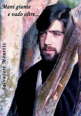 Mani giunte... e vado oltre! - Salvatore Monetti - Libro Youcanprint 2015, Poesia | Libraccio.it