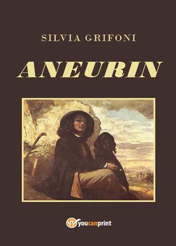 Aneurin - Silvia Grifoni - Libro Youcanprint 2015, Narrativa | Libraccio.it