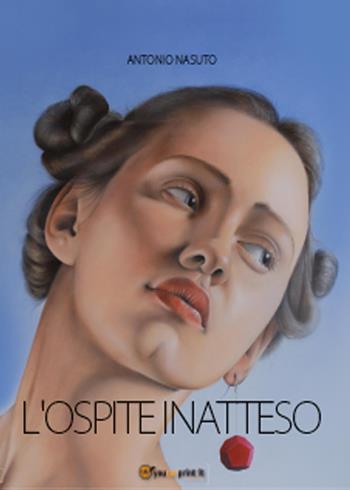 L' ospite inatteso - Antonio Nasuto - Libro Youcanprint 2015, Arte | Libraccio.it