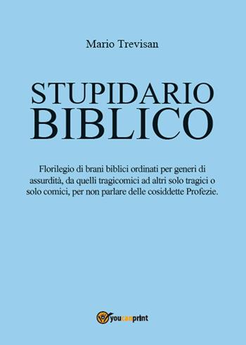 Stupidario biblico - Mario Trevisan - Libro Youcanprint 2015, Saggistica | Libraccio.it