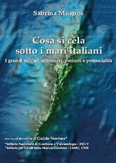 Cosa si cela sotto i mari italiani. I grandi vulcani sommersi: pericoli e potenzialità