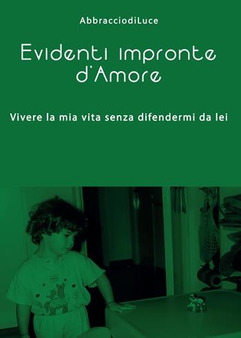 Evidenti impronte d'amore - Abbracciodiluce - Libro Youcanprint 2015, Saggistica | Libraccio.it