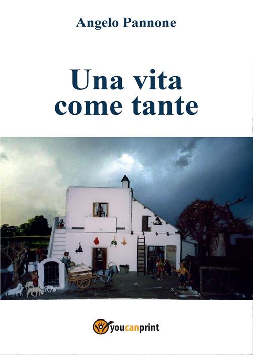 Una vita come tante - Angelo Pannone - Libro Youcanprint 2015