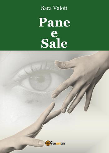 Pane e sale - Sara Valoti - Libro Youcanprint 2015, Narrativa | Libraccio.it