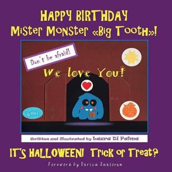 Happy birthday Mister Monster. «Big Tooth»! It's Halloween! Trick or treat? - Laura Di Palma - Libro Youcanprint 2016 | Libraccio.it