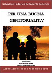 Per una buona genitorialità - Salvatore Federico, Roberta Federico - Libro Youcanprint 2015, Saggistica | Libraccio.it