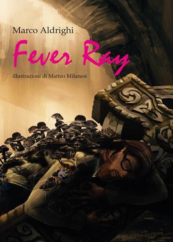 Fever Ray - Marco Aldrighi - Libro Youcanprint 2015, Narrativa | Libraccio.it