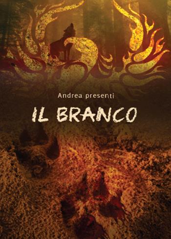 Il Branco - Andrea Presenti - Libro Youcanprint 2015 | Libraccio.it