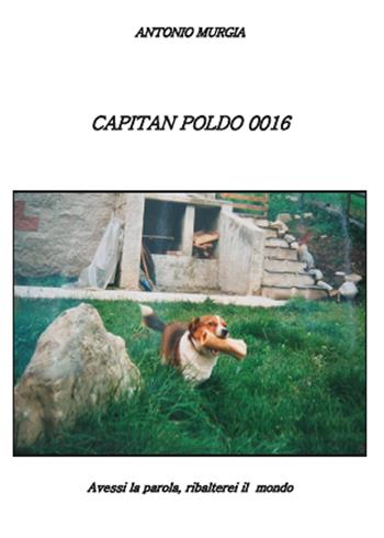 Capitan Poldo 0016 - Antonio Murgia - Libro Youcanprint 2015, Narrativa | Libraccio.it