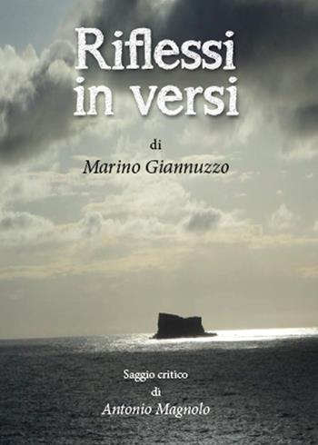 Riflessi in versi. Saggio critico di Antonio Magnolo - Marino Giannuzzo - Libro Youcanprint 2015 | Libraccio.it