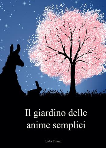 Il giardino delle anime semplici - Lidia Trianti - Libro Youcanprint 2015, Narrativa | Libraccio.it