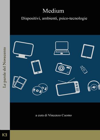 Medium. Dispositivi, ambienti, psico-tecnologie - Vincenzo Cuomo - Libro Youcanprint 2015 | Libraccio.it