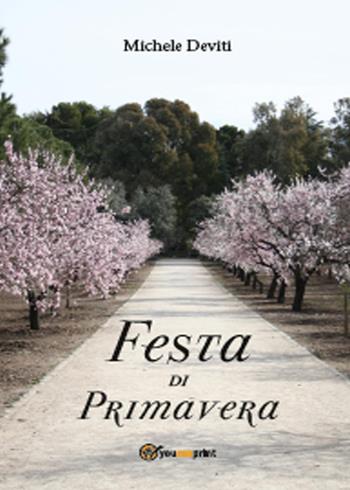 Festa di Primavera - Michele Deviti - Libro Youcanprint 2015 | Libraccio.it