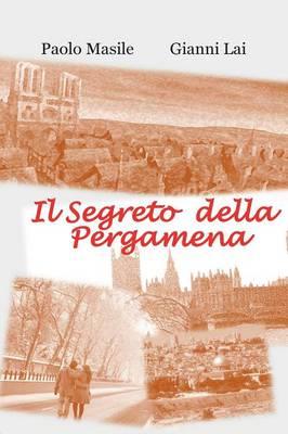 Il segreto della pergamena - Gianni Lai, Paolo Masile - Libro Youcanprint 2015 | Libraccio.it