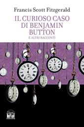 Il curioso caso di Benjamin Button e altri racconti
