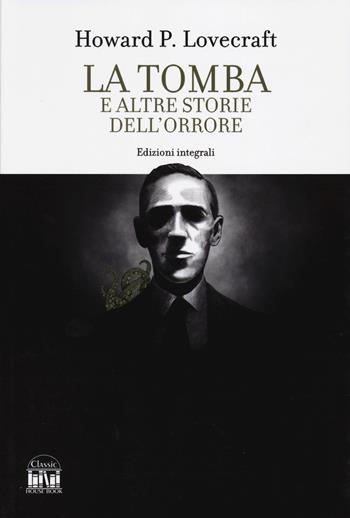 La tomba e altri racconti dell'orrore. Ediz. integrale - Howard P. Lovecraft - Libro 2M 2024, Classic House Book | Libraccio.it
