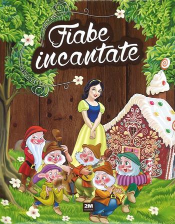 Fiabe incantate  - Libro 2M 2016 | Libraccio.it