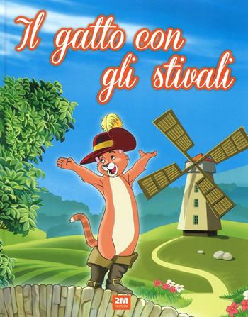 Il gatto con gli stivali. Ediz. illustrata  - Libro 2M 2016, Incantevoli fiabe | Libraccio.it