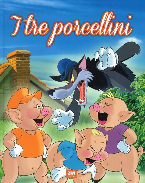 I tre porcellini - Libro 2M 2016, Incantevoli fiabe