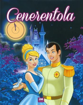 Cenerentola  - Libro 2M 2016, Incantevoli fiabe | Libraccio.it
