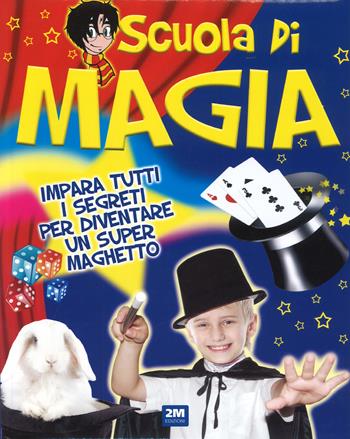 Scuola di magia. Ediz. a colori  - Libro 2M 2017, Leggo e imparo | Libraccio.it