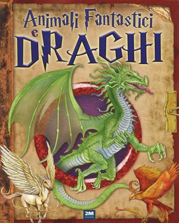 Animali fantastici e draghi. Ediz. a colori  - Libro 2M 2018, Leggo e imparo | Libraccio.it