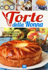 Torte della nonna. Dalla tradizione ricette classiche per ogni momento